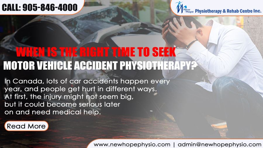 When is the Right Time to Seek Motor Vehicle Accident Physiotherapy?