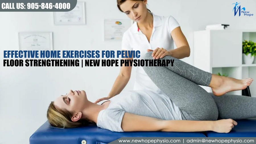 Exploring Pelvic Physiotherapy and Effective Home Exercises for Strengthening Your Pelvic Floor 